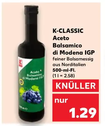 Kaufland K-CLASSIC Aceto Balsamico di Modena IGP 500ml Angebot