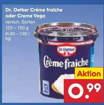 Netto Marken-Discount Dr. Oetker Crème fraîche oder Creme Vega versch. Sorten 125-150g Angebot