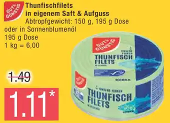 Marktkauf Gut & Günstig Thunfischfilets in eigenem Saft & Aufguss 195 g Dose Angebot