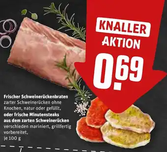 REWE Frischer Schweinerückenbraten oder frische Minutensteaks aus dem zarten Schweinerücken 100 g Angebot