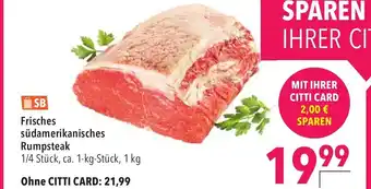 CITTI Markt Frisches südamerikanisches Rumpsteak 1/4 Stück, ca. 1-kg-Stück, 1 kg Angebot