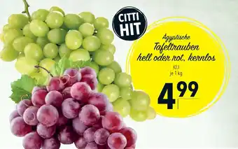 CITTI Markt Ägyptische Tafeltrauben hell oder rot, kernlos je 1 kg Angebot