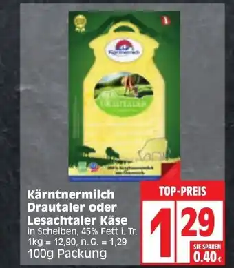 Edeka Kärntnermilch Drautaler oder Lesachtaler Käse in Scheiben, 45% Fett i. Tr. 100g Angebot