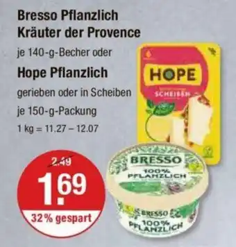 V Markt Bresso Pflanzlich Kräuter der Provence je 140-g-Becher oder Hope Pflanzlich 150-g-Packung Angebot