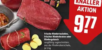 REWE Frische Rinderrouladen, frischer Rinderbraten oder Rindergulasch 1 kg Angebot