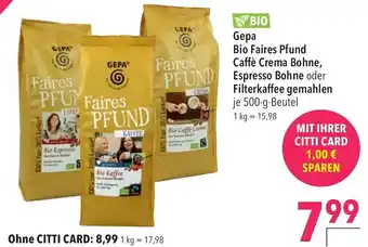 CITTI Markt Gepa Bio Faires Pfund Caffè Crema Bohne, Espresso Bohne oder Filterkaffee gemahlen 500-g-Beutel Angebot