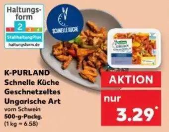 Kaufland K-PURLAND Schnelle Küche Geschnetzeltes Ungarische Art 500-g-Packg. Angebot