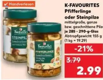 Kaufland K-FAVOURITES Pfifferlinge oder Steinpilze 155 g Angebot