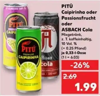 Kaufland PITÚ Caipirinha oder Passionsfrucht oder ASBACH Cola Mixgetränk Cola 0,33 l Fl. Angebot