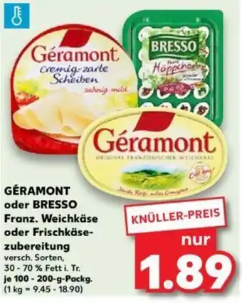 Kaufland Géramont oder BRESSO Franz. Weichkäse oder Frischkäse-zubereitung 100 - 200-g-Packg. Angebot