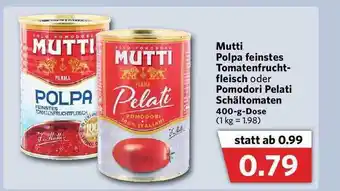 Combi Mutti Polpa Feinstes Tomatenfruchtfleisch Oder Pomodori Pelati Schältomaten Angebot