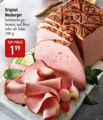 Galeria Markthalle Original Neuburger Schmeckt ge-braten, auf Brot oder als Salat. 100 g Angebot