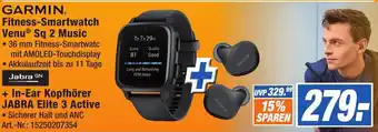 Expert Technomarkt GARMIN Fitness-Smartwatch Venu® Sq 2 Music oder Jabra + In-Ear Kopfhörer JABRA Elite 3 Active Angebot