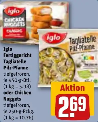 REWE Iglo Fertiggericht Tagliatelle Pilz-Pfanne 450-g-Btl. oder Chicken Nuggets 250-g-Pckg. Angebot