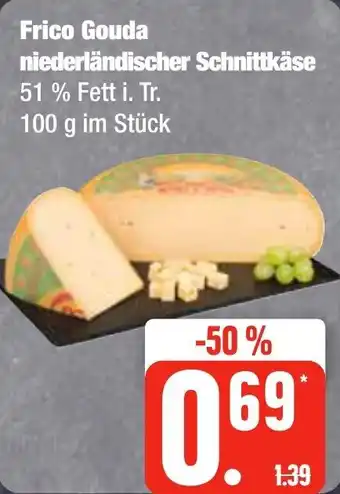 Edeka Frischemarkt Frico Gouda niederländischer Schnittkäse 100 g im Stück Angebot