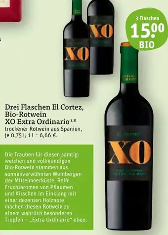 tegut Drei Flaschen El Cortez, Bio-Rotwein XO Extra Ordinario 0,75 L Angebot