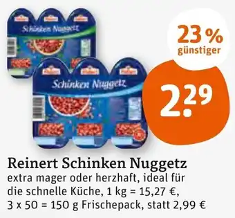 tegut Reinert Schinken Nuggetz 150 g Frischepack Angebot