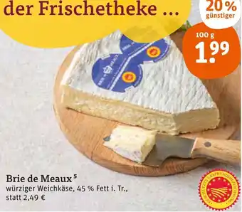 tegut Brie de Meaux würziger Weichkäse 100 g Angebot