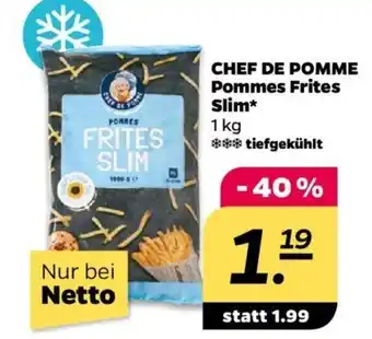 NETTO CHEF DE POMME Pommes Frites Slim* 1 kg Angebot