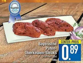 E-Center Bayerische Puten Oberkeulen-steaks Angebot