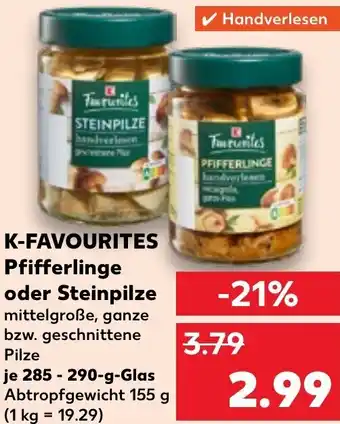 Kaufland K-FAVOURITES Pfifferlinge oder Steinpilze 285-290-g-Glas Angebot