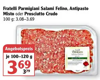 Globus Fratelli Parmiagiani Salami Felino, Antipasto Misto oder Prosciutto Crudo 100-120g Angebot