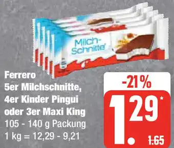 Edeka Ferrero 5er Milchschnitte, 4er Kinder Pingui oder 3er Maxi King 105 - 140 g Packung Angebot