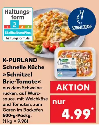 Kaufland K-PURLAND Schnelle Küche »Schnitzel Brie-Tomate<< 500-g-Packg. Angebot