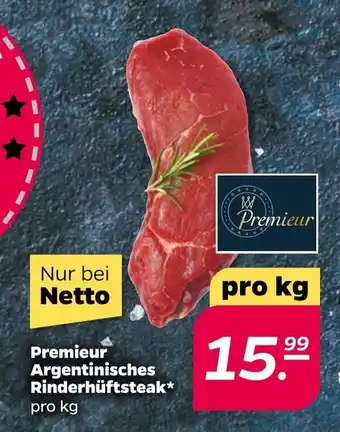 NETTO Premieur Argentinisches Rinderhüftsteak* pro kg Angebot