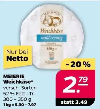 NETTO MEIERIE Weichkäse* versch. Sorten 52% Fett i.Tr. 300 - 350 g Angebot