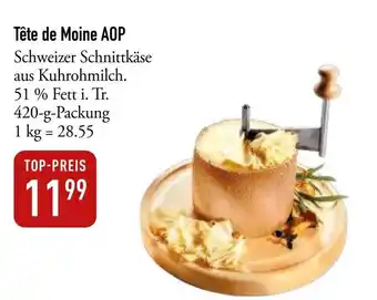 Galeria Markthalle Tête de Moine AOP Schweizer Schnittkäse aus Kuhrohmilch. 51% Fett i. Tr. 420-g Angebot