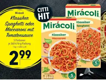 CITTI Markt Mirácoli Klassiker Spaghetti oder Mirácoli mit Tomatensauce 560-616g Angebot