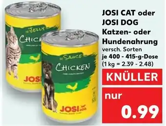 Kaufland JOSI CAT oder JOSI DOG Katzen oder Hundenahrung 400-415-g-Dose Angebot