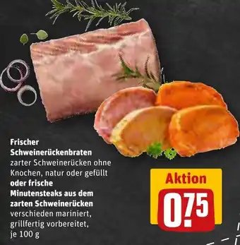 REWE Frischer Schweinerückenbraten oder frische Minutensteaks aus dem zarten Schweinerücken 100 g Angebot