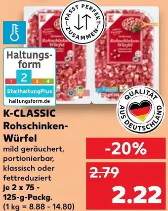 Kaufland K-CLASSIC Rohschinken-Würfel 2 x 75-125 g Packg. Angebot