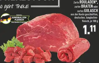 Marktkauf Zarte ROULADEN*, BRATEN oder GULASCH 100 g Angebot