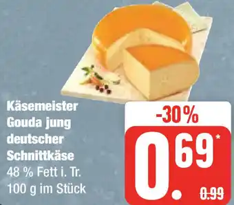 Edeka Käsemeister Gouda jung deutscher Schnittkäse 100 g Angebot