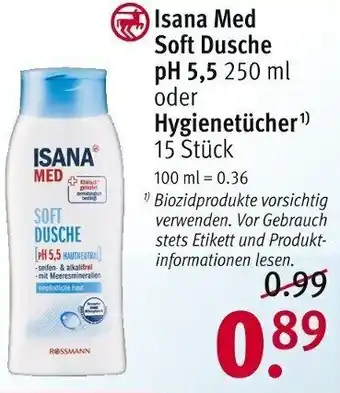 Rossmann Isana Med Soft Dusche pH 5,5 250 ml oder Hygienetücher Angebot