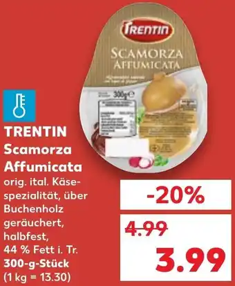 Kaufland TRENTIN Scamorza Affumicata 300-g-Stück Angebot