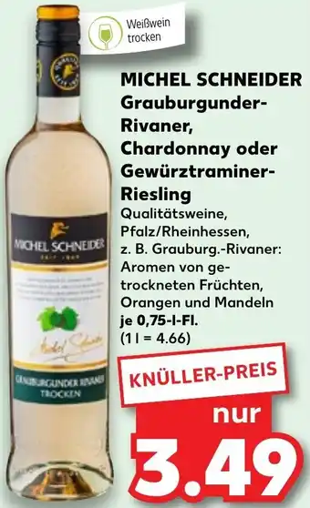 Kaufland MICHEL SCHNEIDER Grauburgunder Rivaner, Chardonnay oder Gewürztraminer Riesling 0,75 L-Fl. Angebot