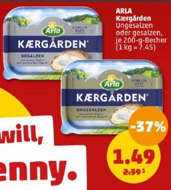 PENNY ARLA Kærgården Ungesalzen oder gesalzen, je 200-g-Becher (1 kg = 7.45) 200 g Becher Angebot