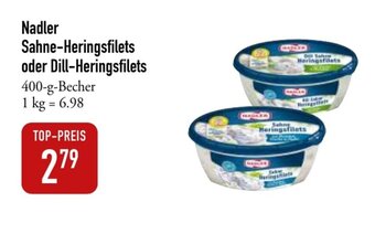 Galeria Markthalle Nadler Sahne-Heringsfilets oder Dill-Heringsfilets 400-g Angebot