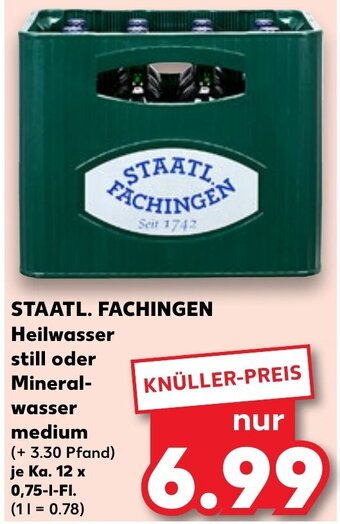 Kaufland STAATL. FACHINGEN Heilwasser still oder Mineral- wasser medium 0,75 l Fl. Angebot