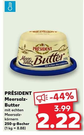 Kaufland PRÉSIDENT Meersalz-Butter 250 g Becher Angebot