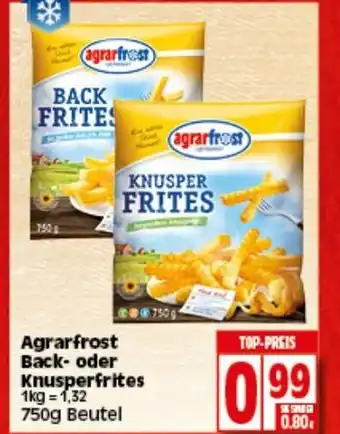 Edeka Agrarfrost Back oder Knusper Frites 750g Angebot