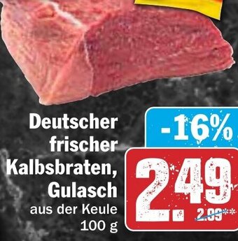 Hit Deutscher frischer Kalbsbraten, Gulasch 100 g Angebot