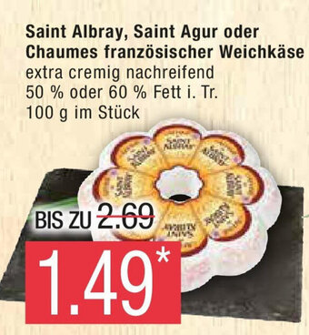 Marktkauf Saint Albray, Saint Agur oder Chaumes französischer Weichkäse 100 g im Stück Angebot