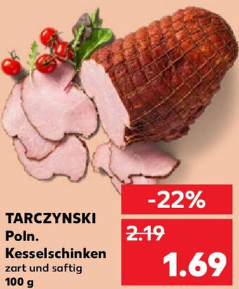 Kaufland TARCZYNSKI Poln. Kesselschinken 100 g Angebot