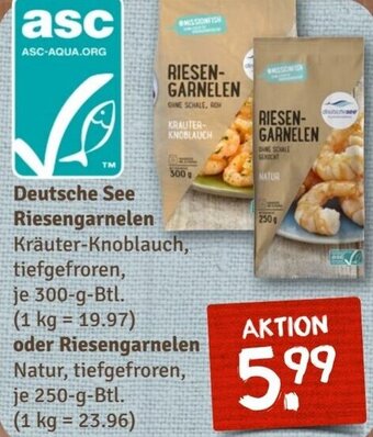 nahkauf Deutsche See Riesengarnelen Kräuter-Knoblauch 300 g oder Riesengarnelen Natur 250 g Btl. Angebot