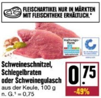 nah & gut Schweineschnitzel, Schlegelbraten oder Schweinegulasch 100 g Angebot